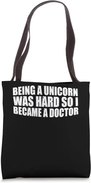 Being A Unicorn Was Hard So I Became A Doctor --- Tote Bag