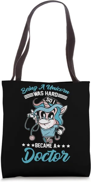 Being A Unicorn Was Hard So I Became A Doctor -- Tote Bag