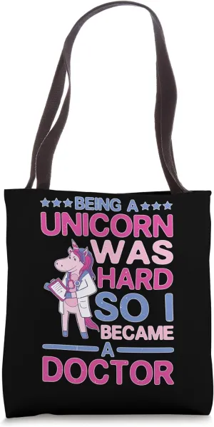 Being A Unicorn Was Hard So I Became A Doctor Tote Bag