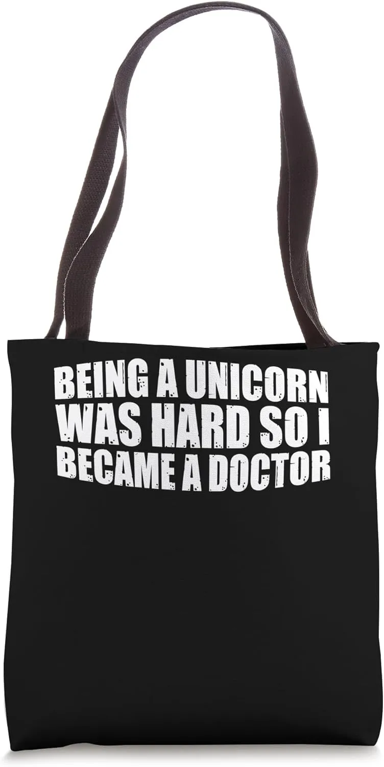 Being A Unicorn Was Hard So I Became A Doctor --- Tote Bag