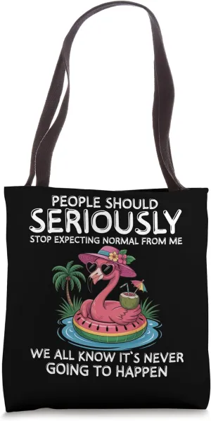 People Should Stop Expecting Normal From Me Funny Flamingo Tote Bag