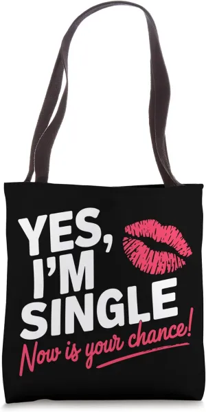 Yes Im Single Now Is Your Chance Love Dating Party Singles Tote Bag